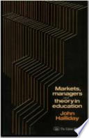 Markets, managers, and theory in education /