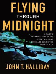 Flying through midnight : [a pilot's dramatic story of his secret missions over Laos during the Vietnam War] /