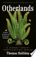 Otherlands : a journey through earth's extinct worlds /