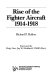 Rise of the fighter aircraft, 1914-18 /