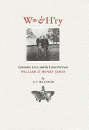 Wm & H'ry : literature, love, and the letters between William and Henry James /