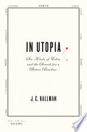 In Utopia : six kinds of Eden and the search for a better paradise /