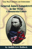 General James Longstreet in the West : a monumental failure /