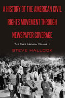 A history of the American civil rights movement through newspaper coverage /