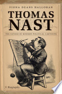 Thomas Nast : the father of modern political cartoons /