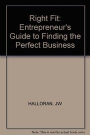 The right fit : the entrepreneur's guide to finding the perfect business /