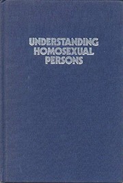 Understanding homosexual persons : straight answers from gays /