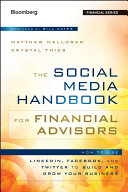 The social media handbook for financial advisors : how to use LinkedIn, Facebook, and Twitter to build and grow your business /