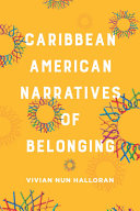 Caribbean American narratives of belonging /