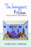 The immigrant kitchen : food, ethnicity, and diaspora /