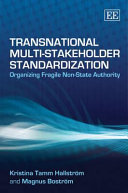 Transnational multi-stakeholder standardization : organizing fragile non-state authority /