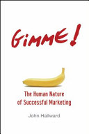 Gimme! : the human nature of successful marketing /