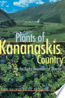 Plants of Kananaskis Country in the Rocky Mountains of Alberta /