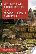 Vernacular architecture in the pre-Columbian Americas /