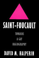 Saint Foucault : towards a gay hagiography /