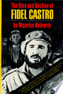 The rise and decline of Fidel Castro ; an essay in contemporary history.