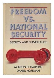 Freedom vs. national security : secrecy and surveillance /