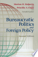 Bureaucratic politics and foreign policy /