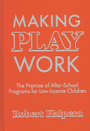 Making play work : the promise of after-school programs for low-income children /