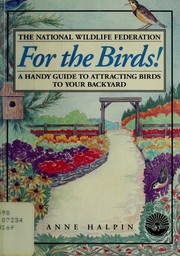 For the birds! : a handy guide to attracting birds to your backyard /