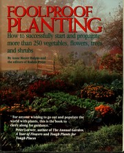 Foolproof planting : how to successfully start and propagate more than 250 vegetables, flowers, trees, and shrubs /