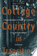 Cottage country in transition : a social geography of change and contention in the rural-recreational countryside /