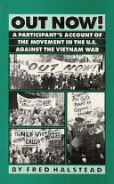 Out now! : a participant's account of the movement in the United States against the Vietnam war /