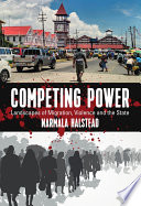 Competing power : landscapes of migration, violence and the state /