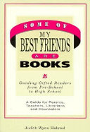 Some of my best friends are books : guiding gifted readers from preschool to high school /