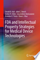 FDA and Intellectual Property Strategies for Medical Device Technologies /