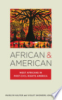 African & American : West Africans in post-civil rights America /