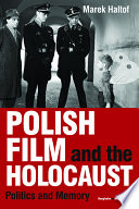 Polish film and the Holocaust : politics and memory /