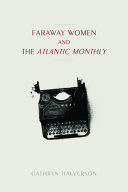 Faraway women and the Atlantic monthly /