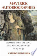 Maverick autobiographies : women writers and the American West, 1900-1940 /