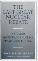 The last great nuclear debate : NATO and short-range nuclear weapons in the 1980s /