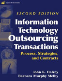 Information technology outsourcing transactions : process, strategies, and contracts /