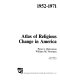 Atlas of religious change in America, 1952-1971 /