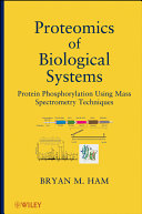 Proteomics of biological systems : protein phosphorylation using mass spectrometry techniques /