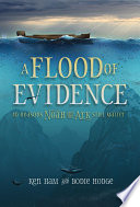 A flood of evidence : 40 reasons Noah and the Ark still matter /