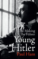 Young Hitler : the making of the Führer /