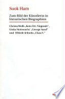 Zum Bild der Künstlerin in literarischen Biographien : Christa Wolfs Kein Ort. Nirgends, Ginka Steinwachs' George Sand und Elfriede Jelineks Clara S. /