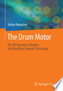 The Drum Motor : The All-Rounder in Modern Unit Handling Conveyor Technology /