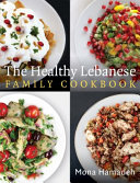 Healthy Lebanese family cookbook /