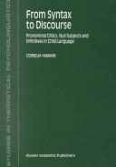 From Syntax to Discourse : Pronominal Clitics, Null Subjects and Infinitives in Child Language /