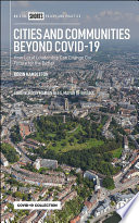 Cities and communities beyond COVID-19 : how local leadership can change our future for the better /