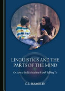 Linguistics and the parts of the mind : or how to build a machine worth talking to /