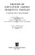 Origins of education among primitive peoples ; a comparative study in racial development /