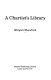 A Chartist's library /