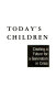 Today's children : creating a future for a generation in crisis /