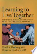 Learning to live together : preventing hatred and violence in child and adolescent development /